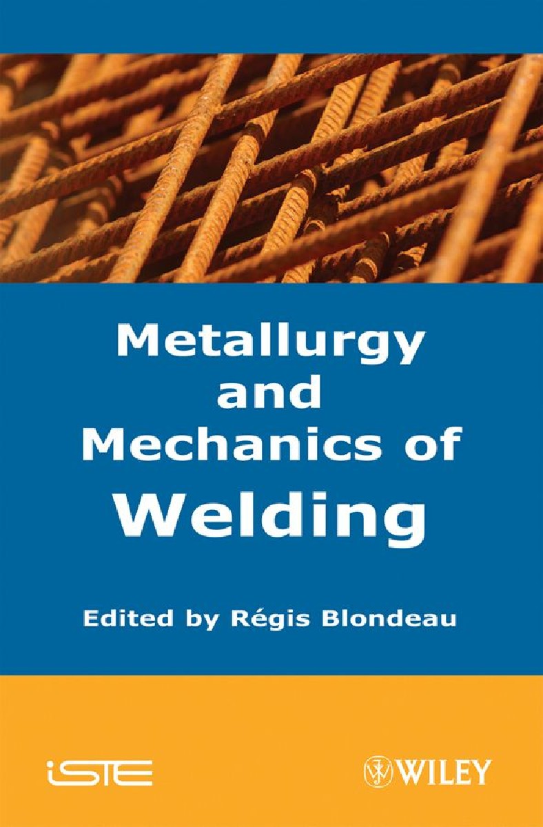 Metallurgy and Mechanics of Welding (Regis Blondeau)