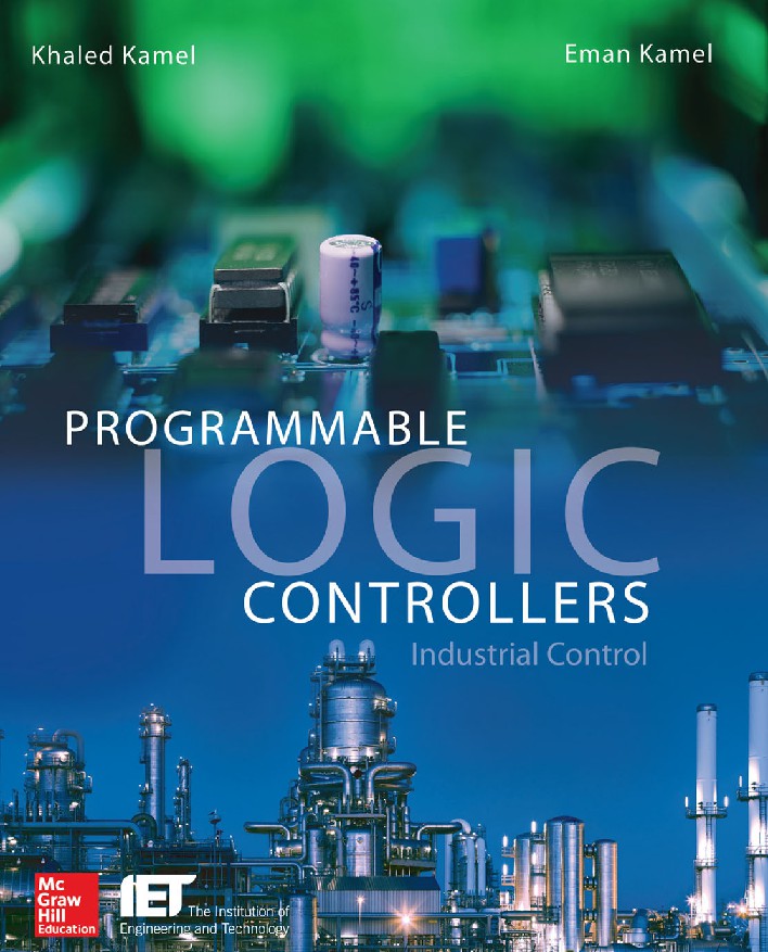 Programmable Logic Controllers Industrial Control (Khaled Kamel, Eman Kamel)
