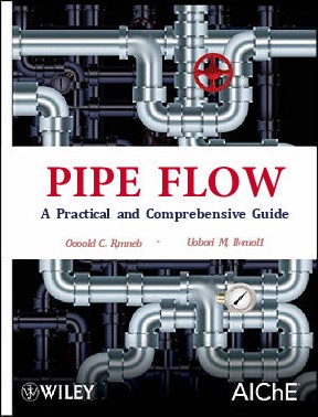 Pipe Flow A Practical and Comprehensive Guide by Donald C
