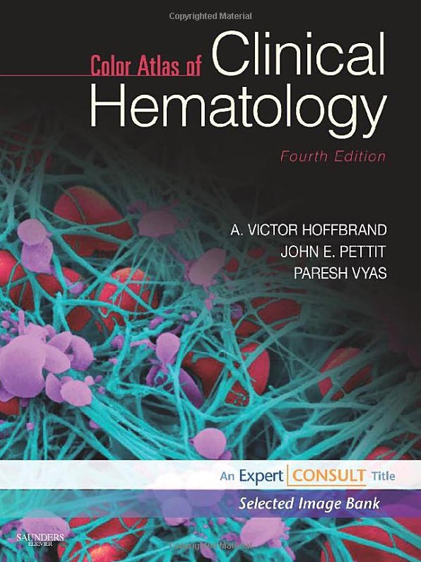 Color Atlas of Clinical Hematology 4th Ed by Hoffbrandt, Pettit, Vyas