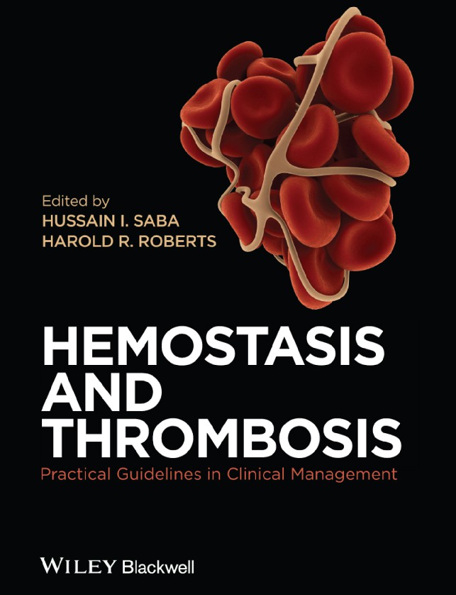 Hemostasis and thrombosis  practical guidelines in clinical management (Roberts, Harold Ross Saba, Hussain I) (z-lib