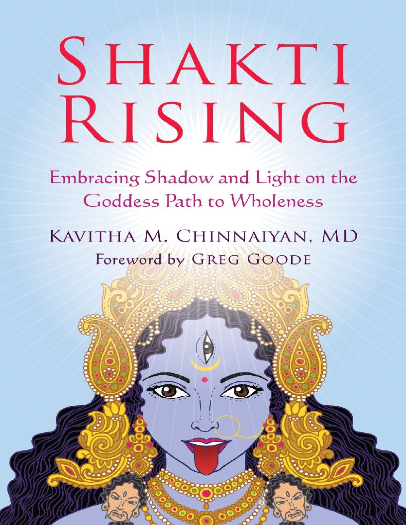 Shakti Rising Embracing Shadow and Light on the Goddess Path to Wholeness