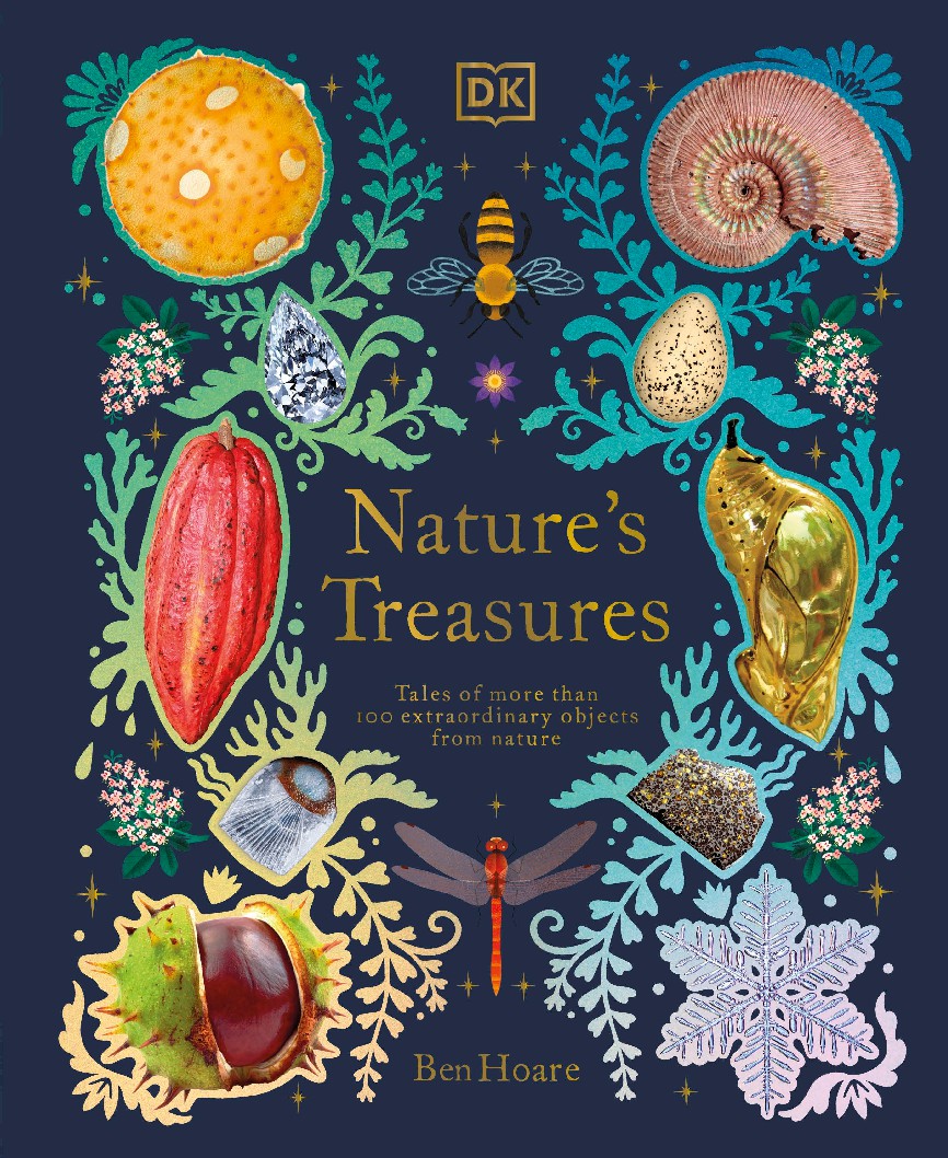 Natures Treasures Tales Of More Than 100 Extraordinary Objects From Nature