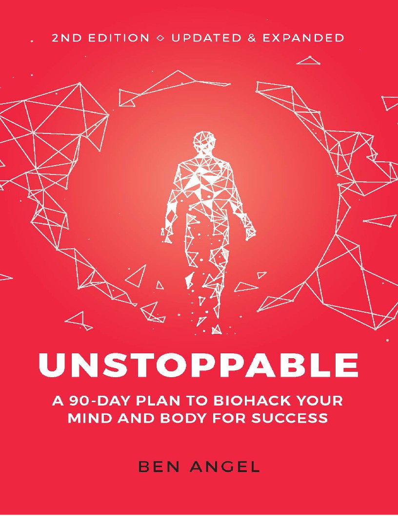 Unstoppable A 90-Day Plan to Biohack Your Mind and Body for Success by Ben Angel