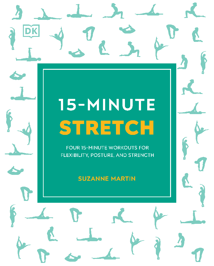 15-Minute Stretch Four 15-Minute Workouts for Flexibility, Posture, and Strength (Suzanne Martin)