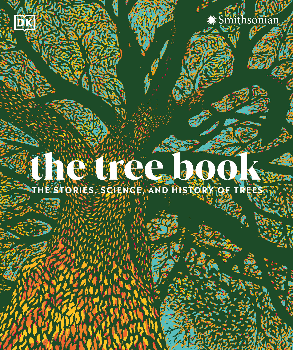 The Tree Book The Stories, Science, and History of Trees