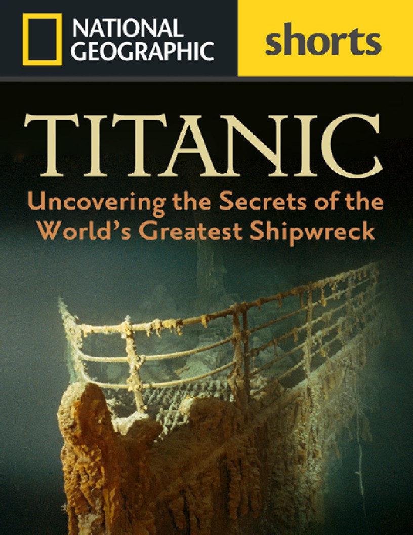 Titanic Uncovering the Secrets of the Worlds Greatest Shipwreck
