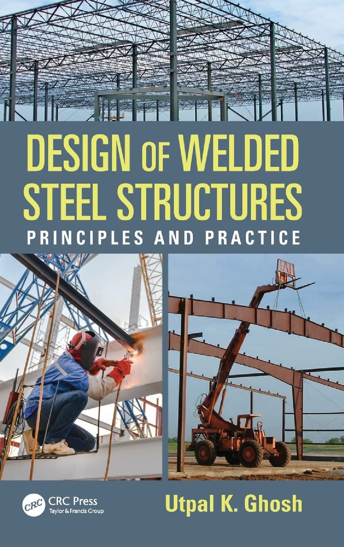 Design of welded steel structures principles and practice (Ghosh, Utpal K)