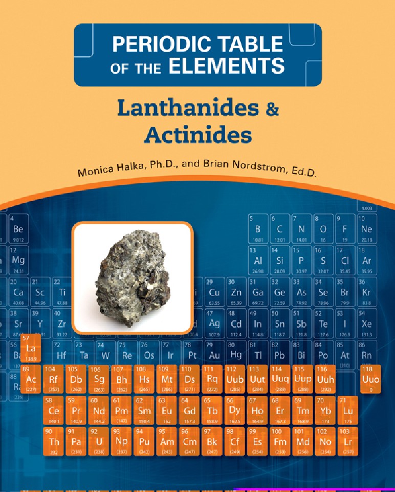 Lanthanides Actinides (Periodic Table of the Elements) by Monica Halka, Ph.D., and Brian Nordstrom, Ed.D