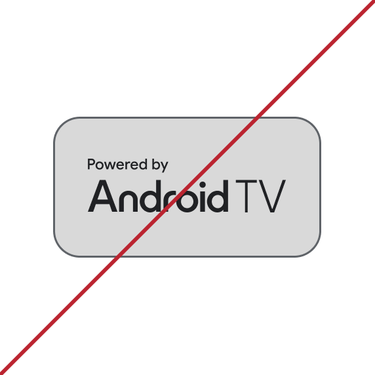 Visual identity - “Powered by Android TV” mark - Incorrect usage Don't 6