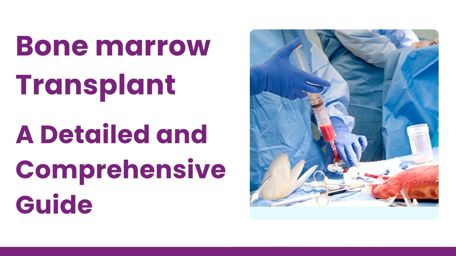 Bone marrow Transplant - A Detailed and Comprehensive Guide