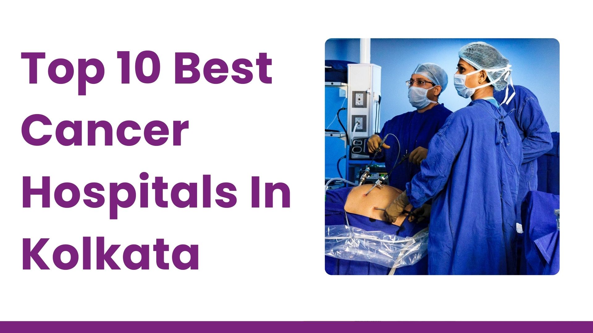 Top 10 Best Cancer Hospitals In Kolkata