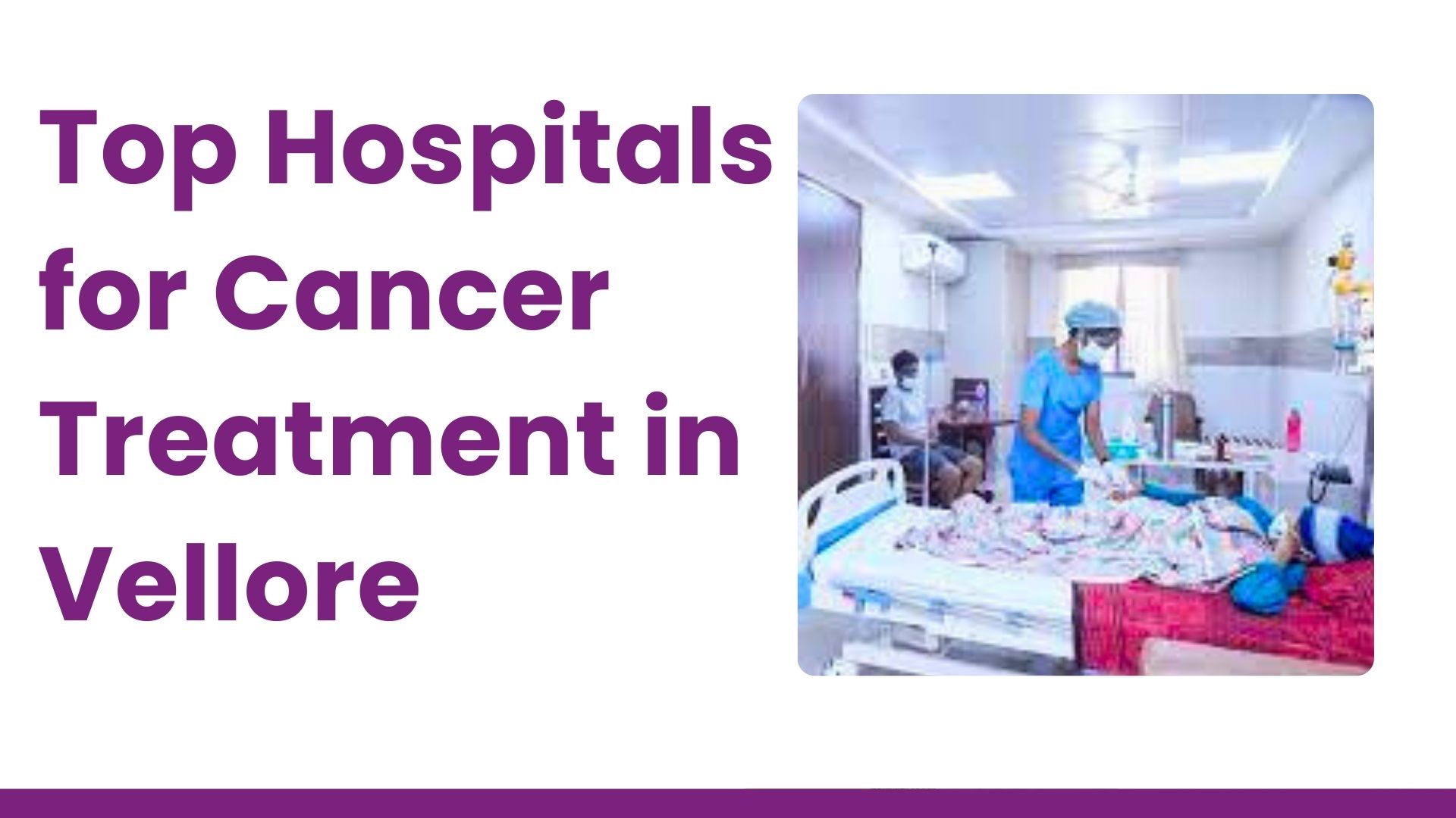 Top Hospitals for Cancer Treatment in Vellore