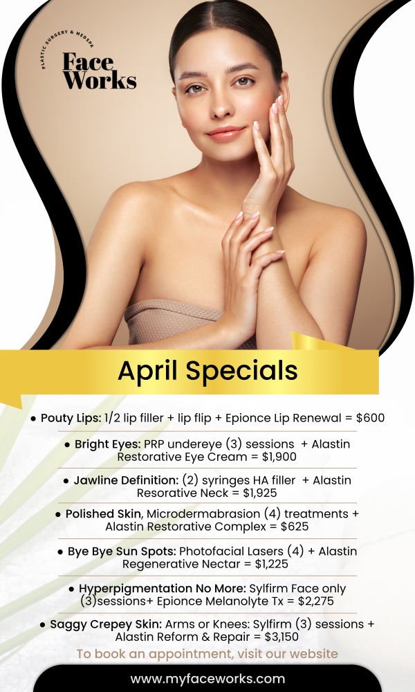 April Specials - Face Works Plastic Surgery Schaumburg IL