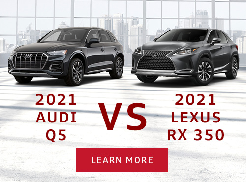 2021 Audi Q5 vs the 2021 Lexus RX 350