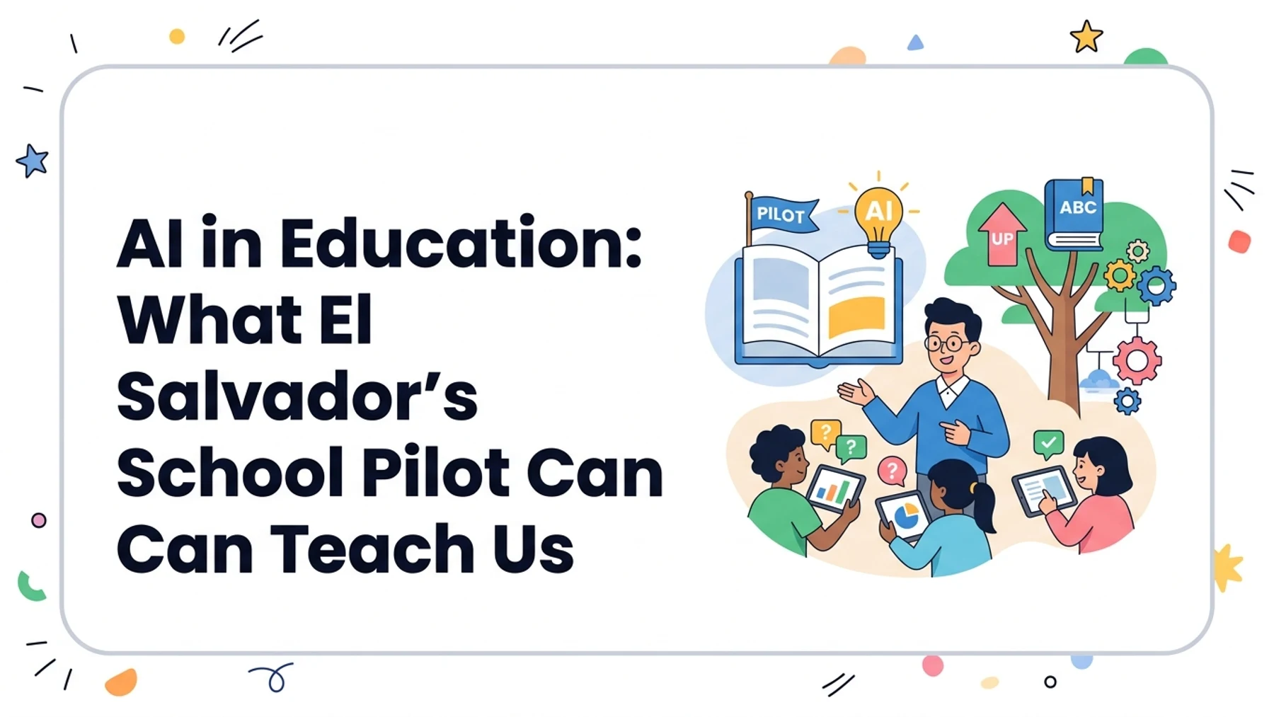 AI in Education: What El Salvador’s School Pilot Can Teach Us