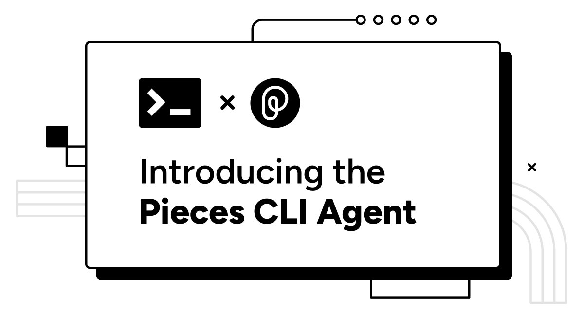 Introducing the Pieces CLI Agent.