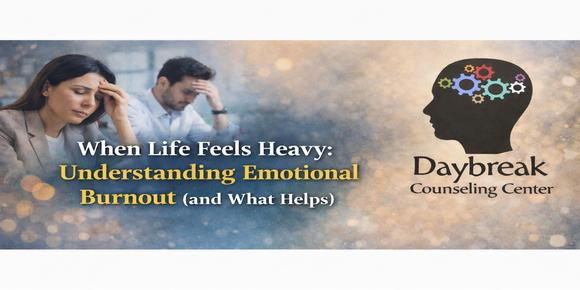 When Life Feels Heavy: Understanding Emotional Burnout (and What Helps ...