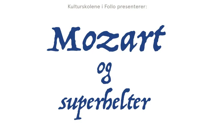 Kulturskolene i Follo presenterer: Mozart og superhelter