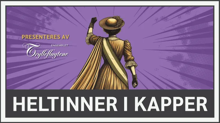Tryllefløytene Vårkonsert – Heltinner i kapper