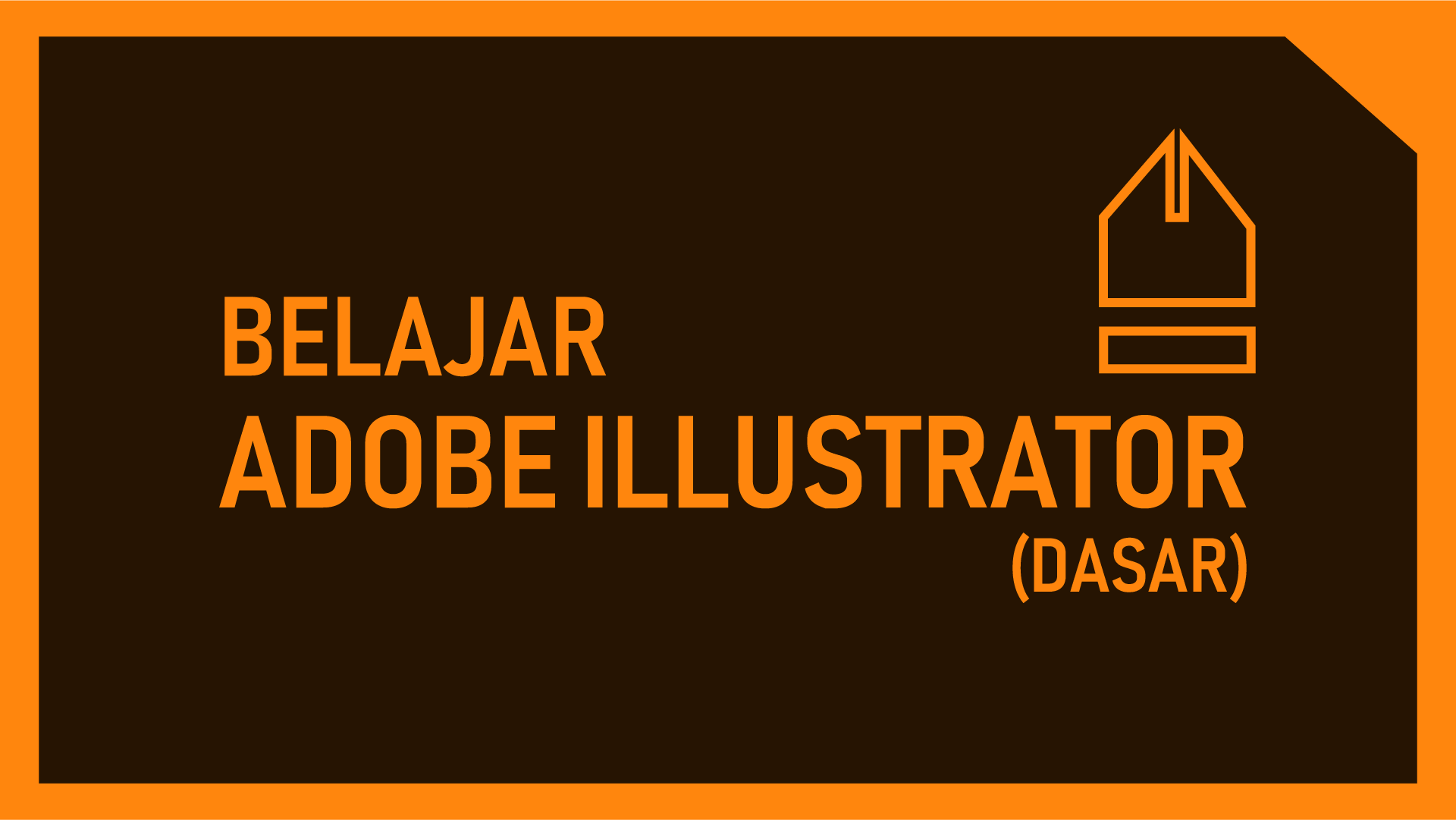 Pintaar Adobe Illustrator Untuk Pemula Menguasai Dasar Hingga Latihan Membuat Gambar