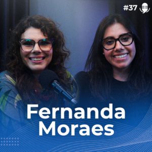 #37 Assédio moral no trabalho e comunicação interna: qual a saída? | com Fernanda Luz Moraes