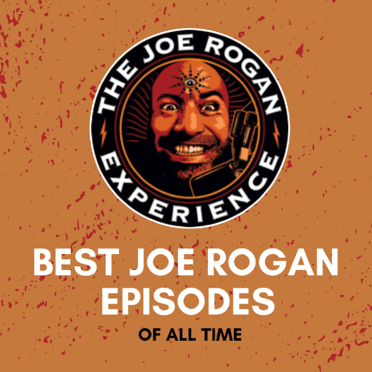 The 10 Best The Joe Rogan Experience Podcast Episodes Podyssey