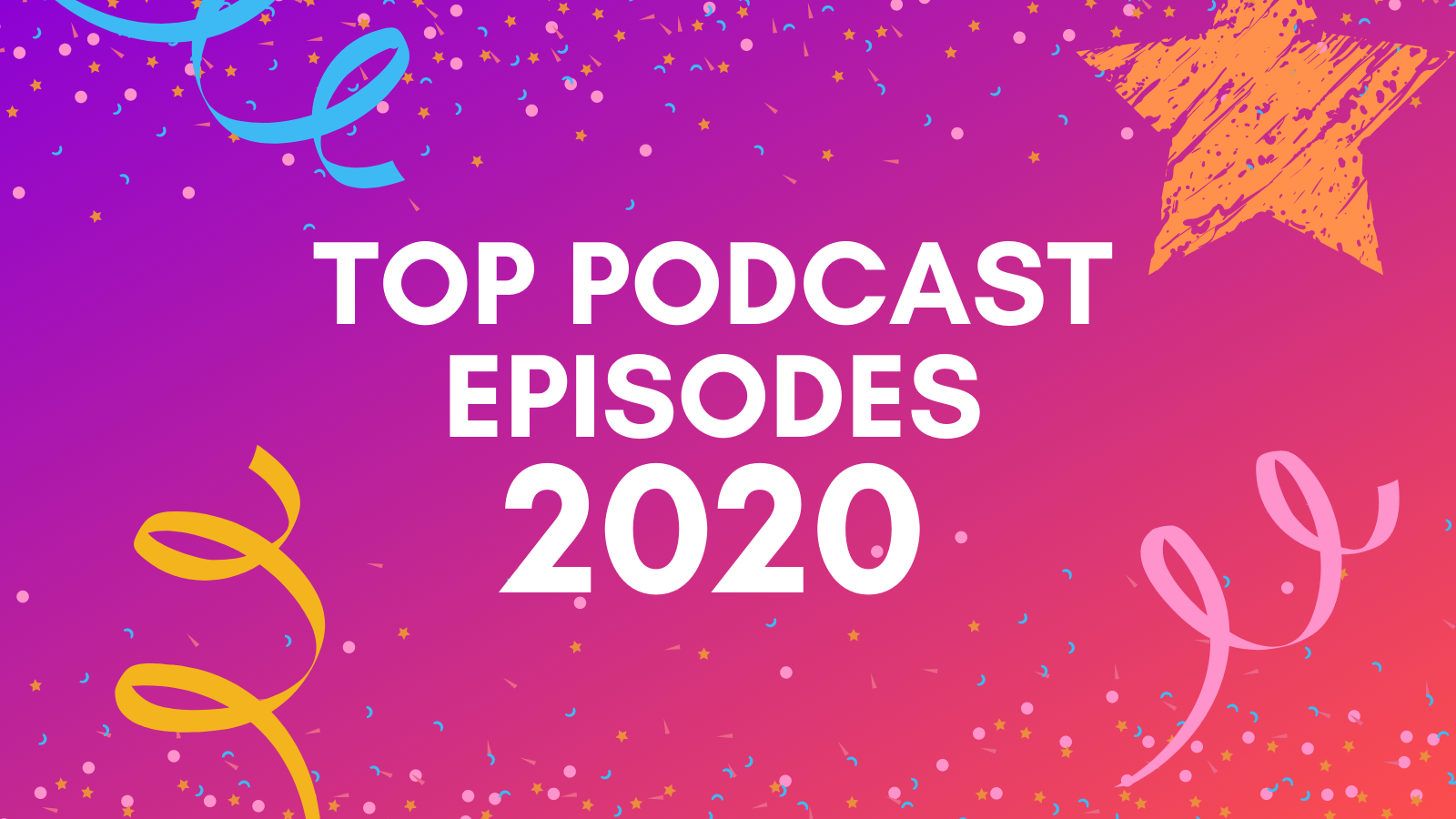 The Top Podcast Episodes 2020 Podyssey Podcasts