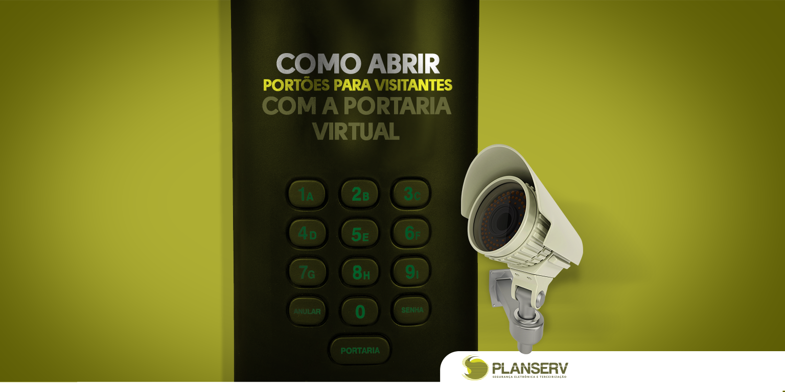 Como Abrir Portões Para Visitantes Com A Portaria Virtual • Planserv Rh Segurança Eletrônica E 0086