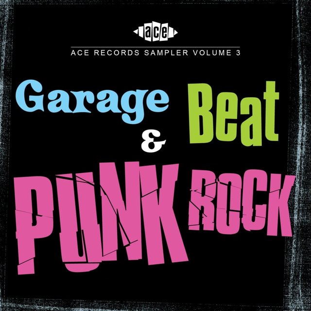 Ace Records Sampler Vol. 3 : Garage, Beat and Punk Rock