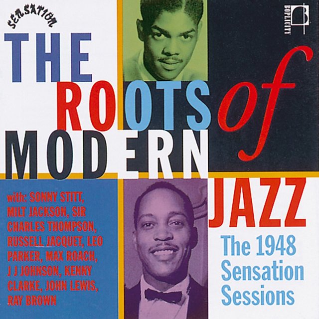 Couverture de The Roots of Modern Jazz: 1948 Sensation Sessions