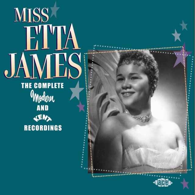 Miss Etta James: The Complete Modern and Kent Recordings