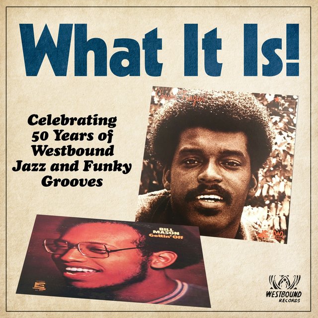 Couverture de What It Is! Celebrating 50 Years of Westbound Jazz and Funky Grooves