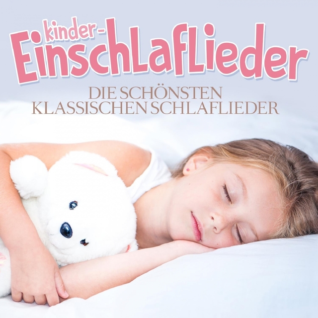 Kinder-Einschlaflieder - Die schönsten klassischen