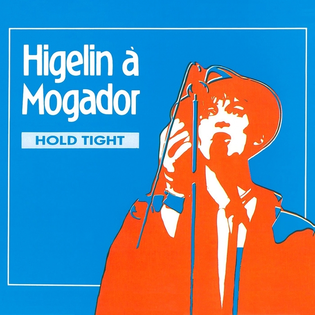 Higelin à Mogador (Hold Tight) [Live]