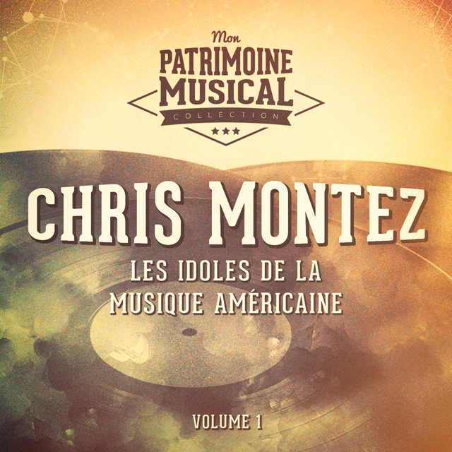 Les Idoles De La Musique Américaine: Chris Montez, Vol. 1