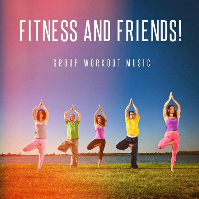 Fitness and Friends! - Group Workout Music