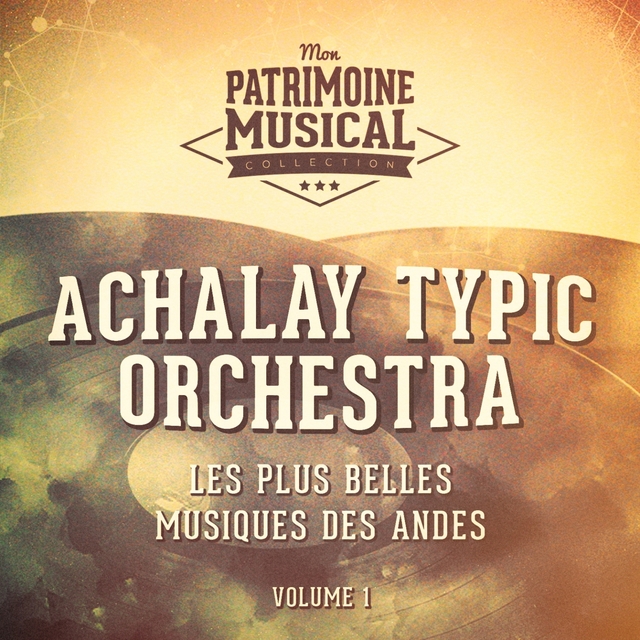 Couverture de Les Idoles de la Musique Sud-Américaine: Achalay Typic Orchestra, Vol. 1