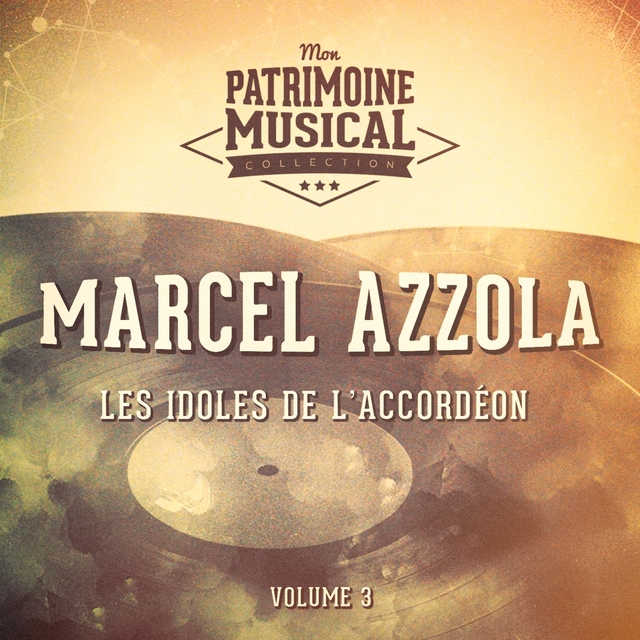 Les idoles de l'accordéon : marcel azzola, vol. 3