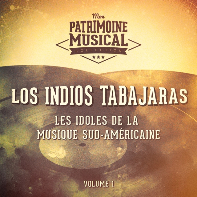 Les Idoles de la Musique Sud-Américaine: Los Indios Tabajaras, Vol. 1