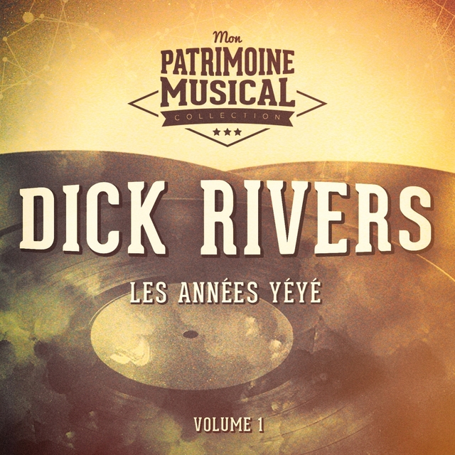 Les Années Yéyé: Dick Rivers, Vol. 1