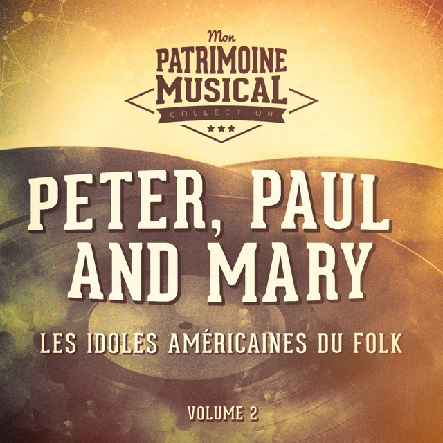 Les Idoles Américaines Du Folk: Peter, Paul and Mary, Vol. 2