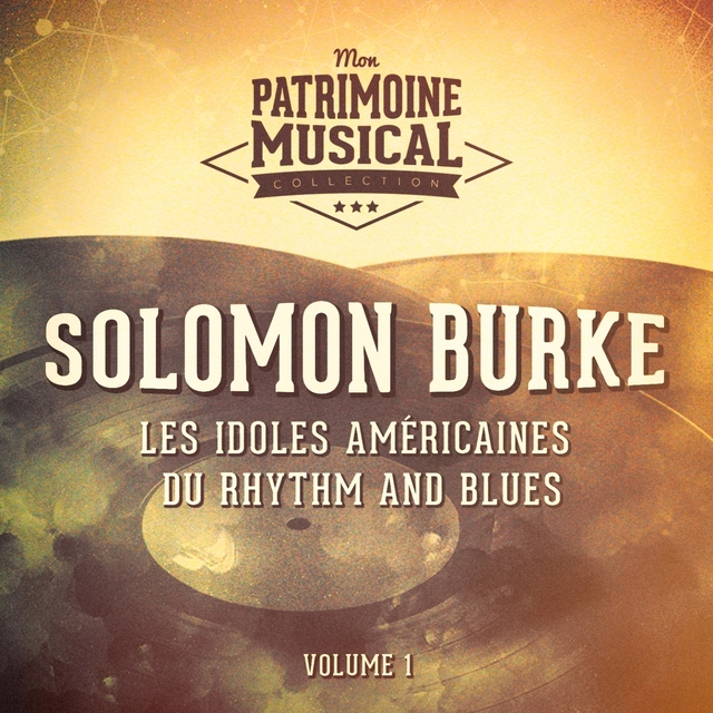 Les Idoles Américaines Du Rhythm and Blues: Solomon Burke, Vol. 1