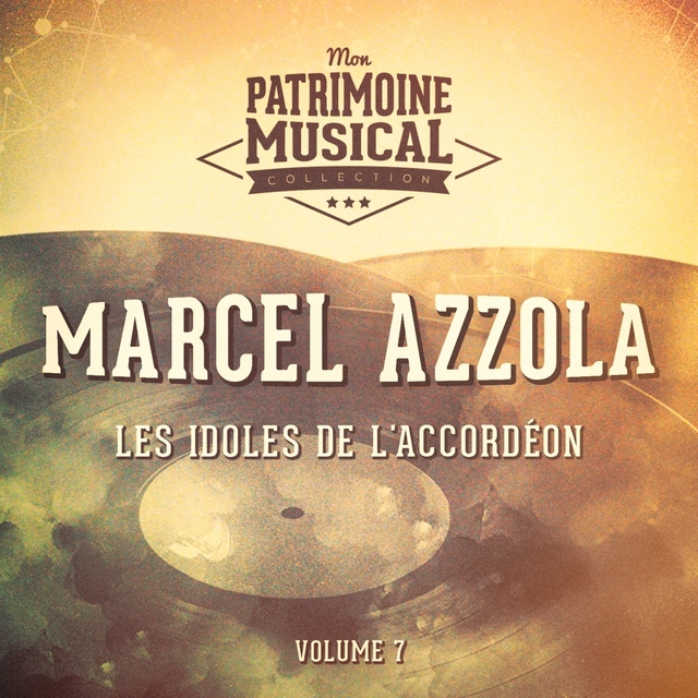 Les idoles de l'accordéon : marcel azzola, vol. 7