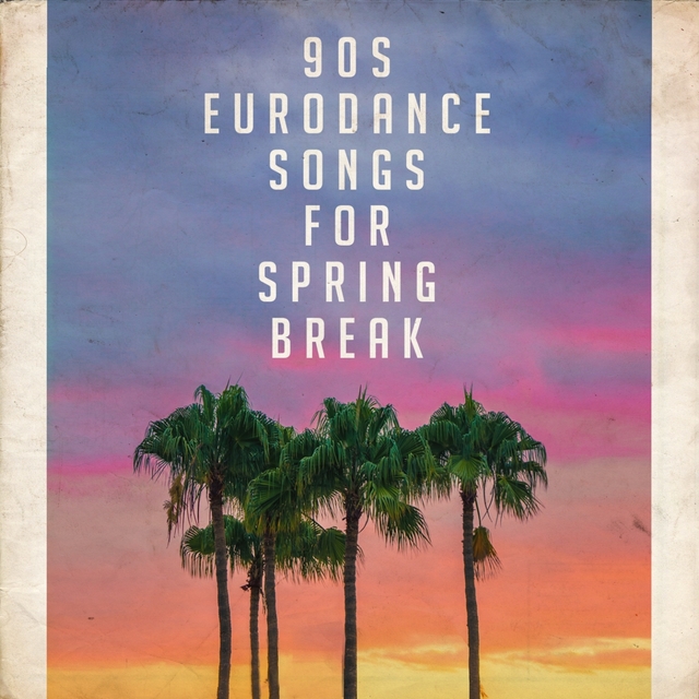 Couverture de 90s Eurodance Songs for Spring Break