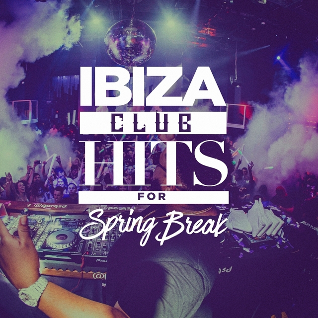 Couverture de Ibiza Club Hits for Spring Break