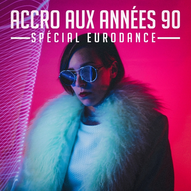 Couverture de Accro aux années 90 : Spécial Eurodance