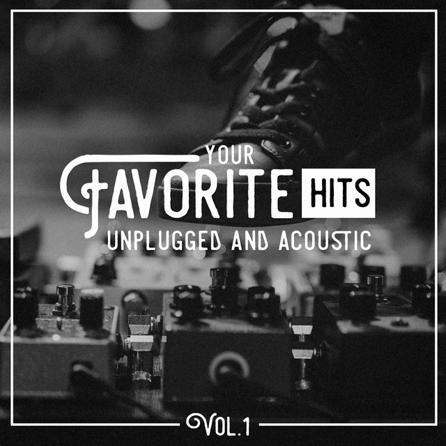 Couverture de Your Favorite Hits Unplugged and Acoustic, Vol. 1