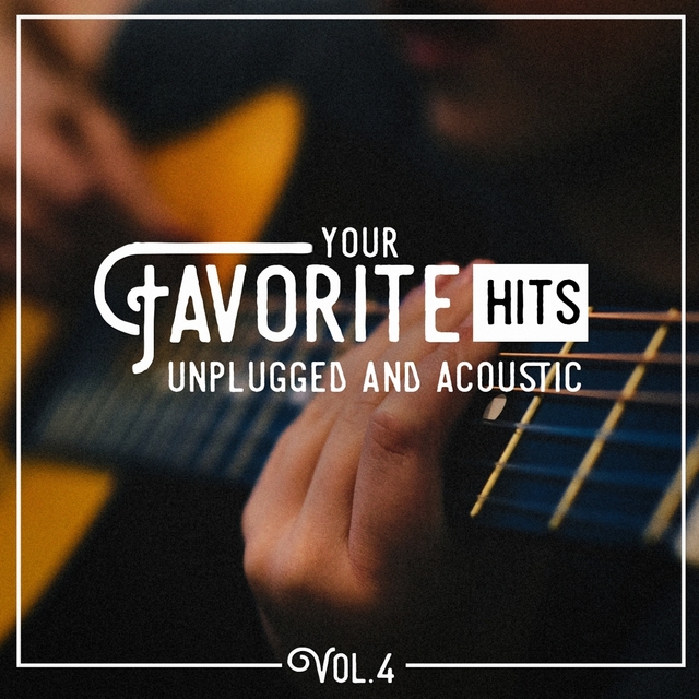 Couverture de Your Favorite Hits Unplugged and Acoustic, Vol. 4