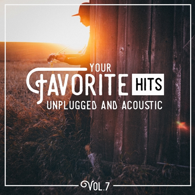 Couverture de Your Favorite Hits Unplugged and Acoustic, Vol. 7